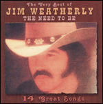 The Very Best Of Jim Weatherly - The Need To Be